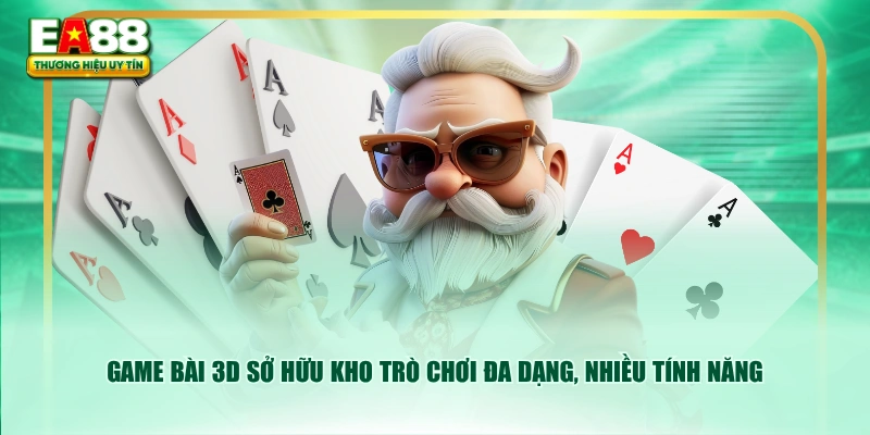 Game bài 3D sở hữu kho trò chơi đa dạng, nhiều tính năng