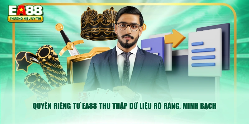 Quyền riêng tư EA88 thu thập dữ liệu rõ ràng, minh bạch
