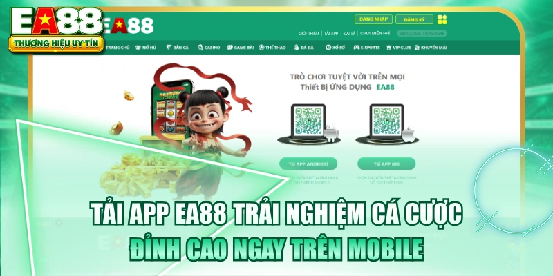 Tải App EA88 Trải Nghiệm Cá Cược Đỉnh Cao Ngay Trên Mobile